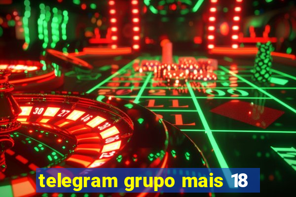 telegram grupo mais 18